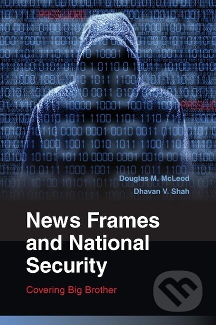 Kniha: News Frames and National Security (Douglas M. McLeod). Cambridge University Press, 2015