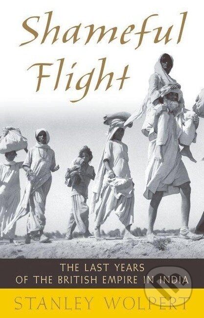 Kniha: Shameful Flight (Stanley A. Wolpert). Oxford University Press, 2009