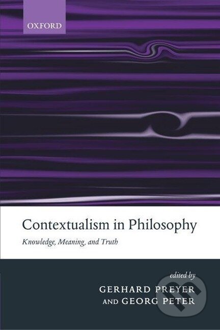 Kniha: Contextualism in Philosophy (Gerhard Preyer). OUP Oxford, 2005