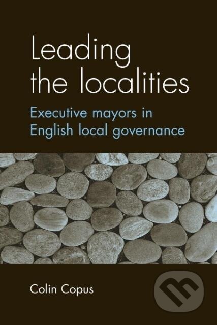 Kniha: Leading the localities (Colin Copus). Manchester University Press, 2013