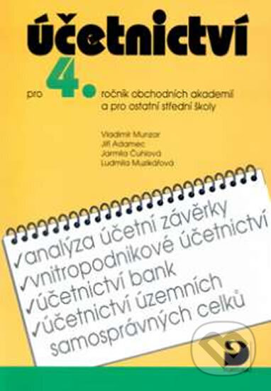 Kniha: Účetnictví pro 4. ročník obchodních akademií a pro ostatní střední školy (Vladimír Munzar). Fortuna, 2010