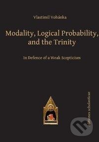 Kniha: Modality, Logical Probability, and the Trinity (Vlastimil Vohánka). , 2022