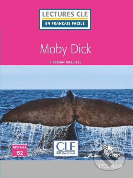 Kniha: Moby Dick - Niveau 4/B2 - Lecture CLE en français facile - Livre + CD (Herman Melville). Cle International, 2018