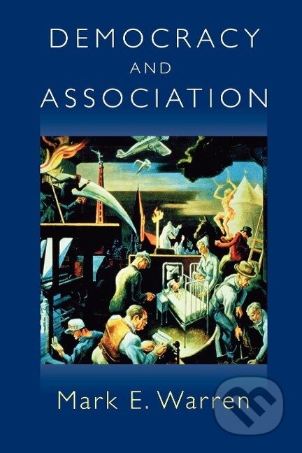 Kniha: Democracy and Association (Mark E. Warren). Princeton University Press, 2000