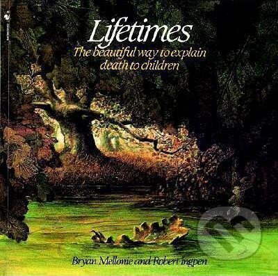 Kniha: Lifetimes : The Beautiful Way to Explain Death to Children (Bryan Mellonie)
