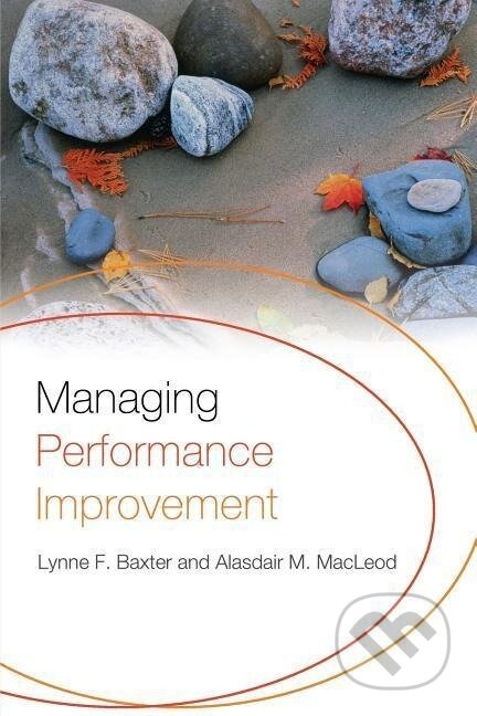 Kniha: Managing Performance Improvement (Lynne F. Baxter). Routledge, 2007