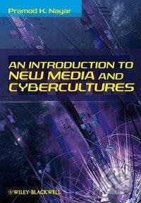 Kniha: An Introduction to New Media and Cybercultures (Pramod K Nayar). Wiley, 2010
