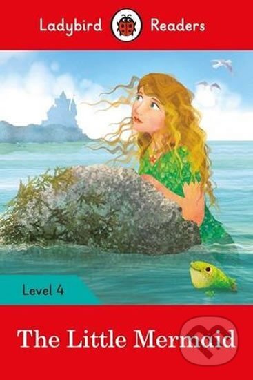 Kniha Ladybird Readers Level 4 - The Little Mermaid (ELT Graded Reader)