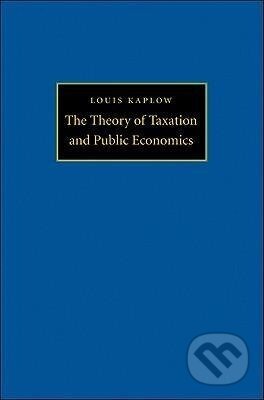 Kniha: The Theory of Taxation and Public Economics (Louis Kaplow). Princeton University Press, 2010