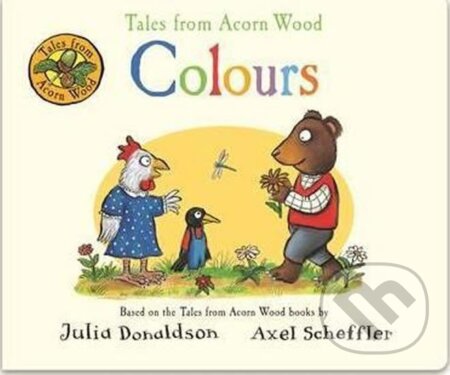 Kniha: Tales from Acorn Wood - Colours (Julia Donaldsonová). Pan Macmillan