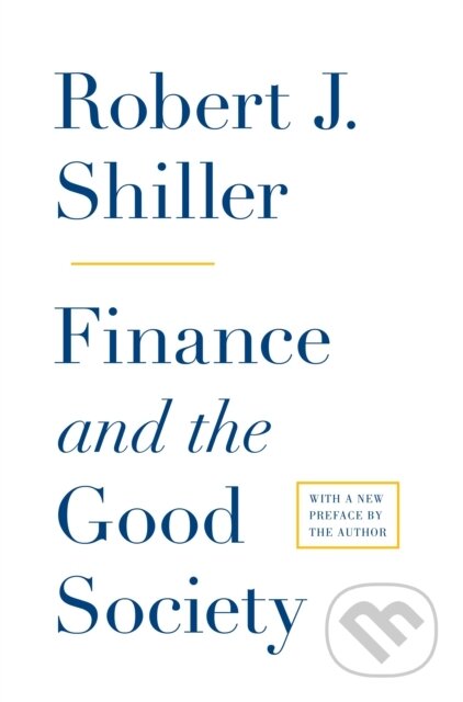 Kniha: Finance and the Good Society (Robert J. Shiller). Princeton University Press, 2013