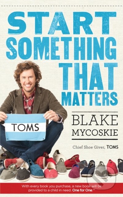 Kniha: Start Something That Matters (Blake Mycoskie). Virgin Books, 2012