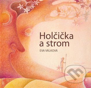 Kniha: Holčička a strom (Eva Válková)
