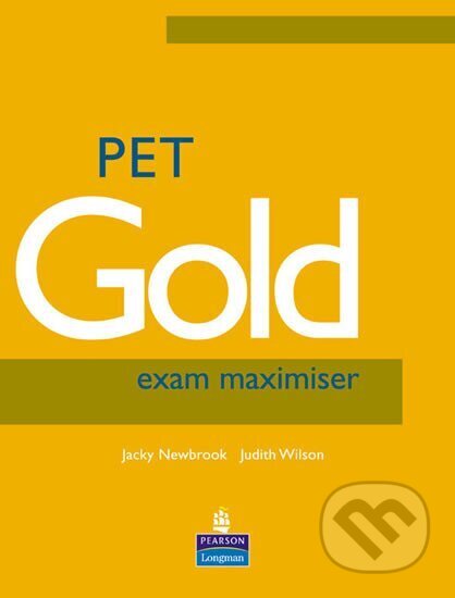 Kniha: PET Gold 2005 Exam Maximiser no key (Jacky Newbrook). Pearson, 2004