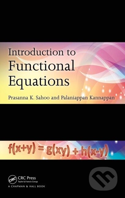 Kniha: Introduction to Functional Equations (Prasanna K. Sahoo). Chapman and Hall/CRC, 2011