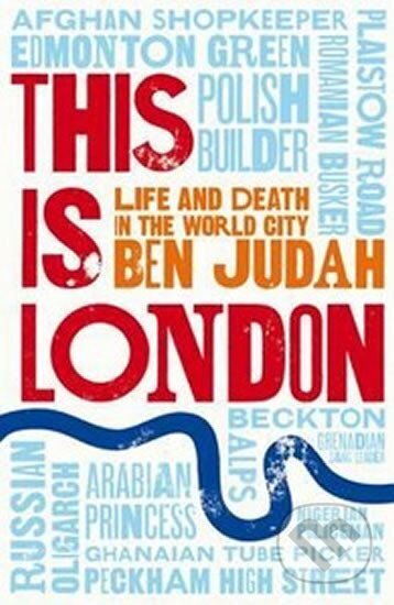 Kniha: This is London - Life and Death in the World City (Ben Judah). Pan Macmillan, 2016