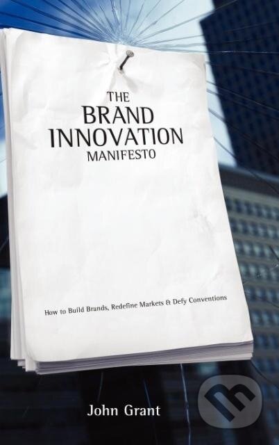 Kniha: Brand Innovation Manifesto (Grant). John Wiley & Sons, 2006