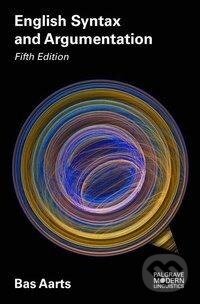Kniha: English Syntax and Argumentation (Bas Aarts). , 2017