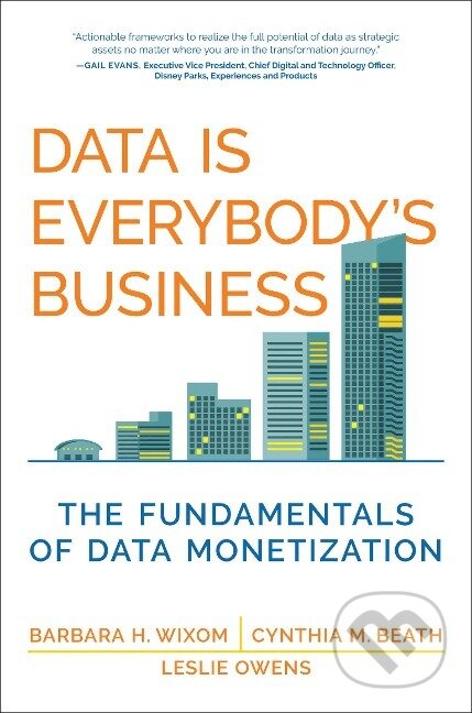 Kniha: Data Is Everybody's Business (Barbara H. Wixom). The MIT Press, 2023