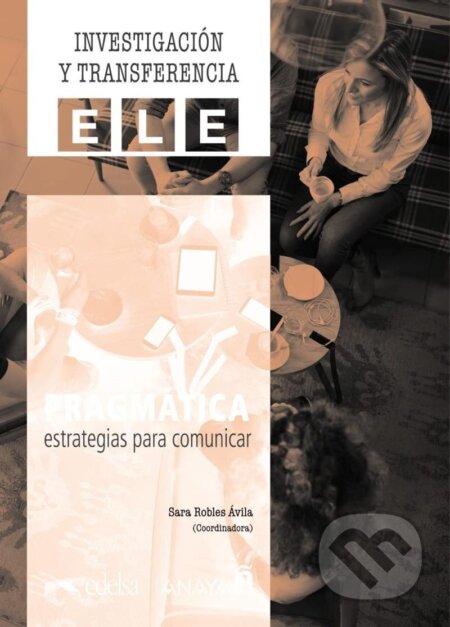 Kniha: INVESTIGACION Y TRANSFERENCIA ELE - Pragmática. Estrategias para comunicar (Sara Avila Robles). , 2021