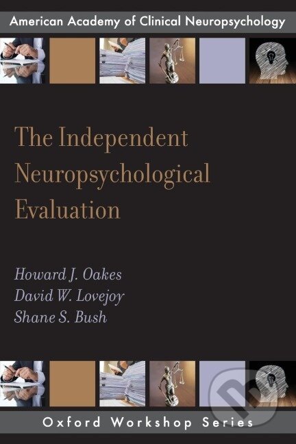 Kniha: Independent Neuropsychological Evaluation (Howard J Oakes). Oxford University Press, 2017