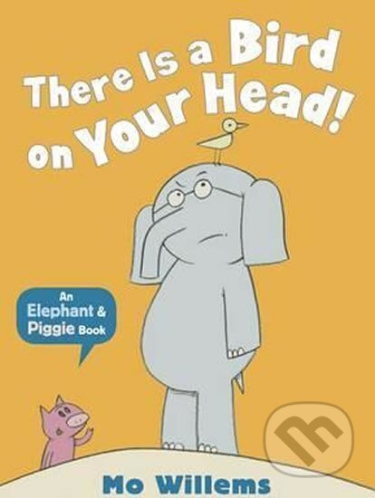 Kniha: There Is a Bird on Your Head! (Mo Willems)