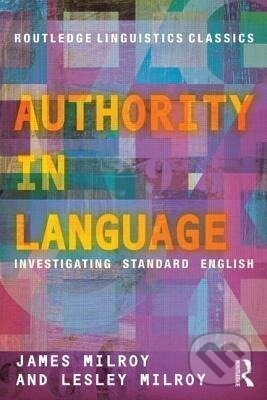 Kniha: Authority In Language (James Milroy). Taylor and Francis, 2012