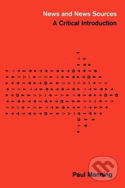 Kniha: News and News Sources (Paul Manning). , 2001