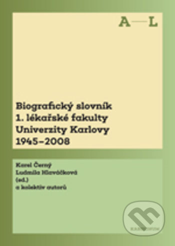 Biografický slovník 1. lékařské fakulty Univerzity Karlovy 1945-2008 - Karel Černý, Karolinum, 2018