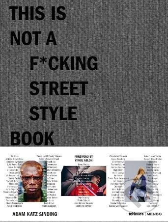 This is Not a F*cking Street Style Book - Adam Katz Sinding, Te Neues, 2018