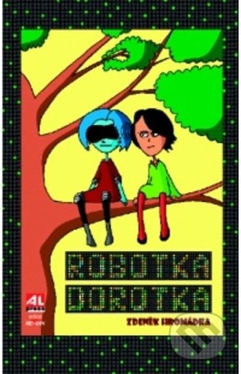 Robotka Dorotka - Zdeněk Hromádka, Alpress, 2017