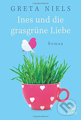 Ines und die grasgrüne Liebe - Greta Niels, , 2018