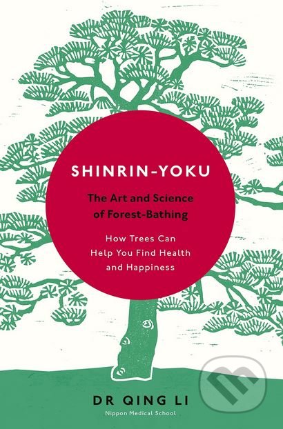 Shinrin-Yoku - Dr. Qing Li, Penguin Books, 2018