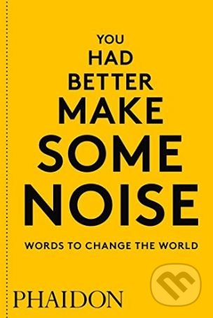 You Had Better Make Some Noise (Words to Change the World) - kniha z kategorie Umění, design a architektura