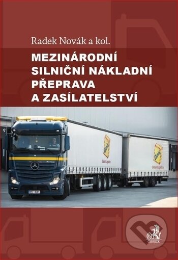 Mezinárodní silniční nákladní přeprava a zasílatelství - Radek Novák, C. H. Beck, 2018