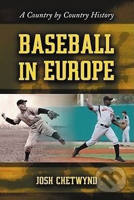 Kniha: Baseball in Europe (Josh Chetwynd). McFarland, 2008