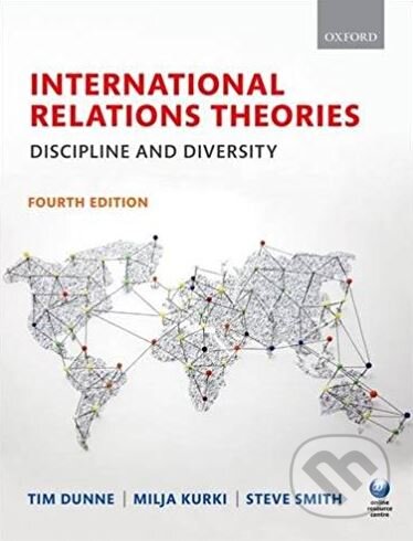 Kniha: International Relations Theories (Milja Kurki, Steve Smith a Timothy Dunne). Oxford University Press, 2016
