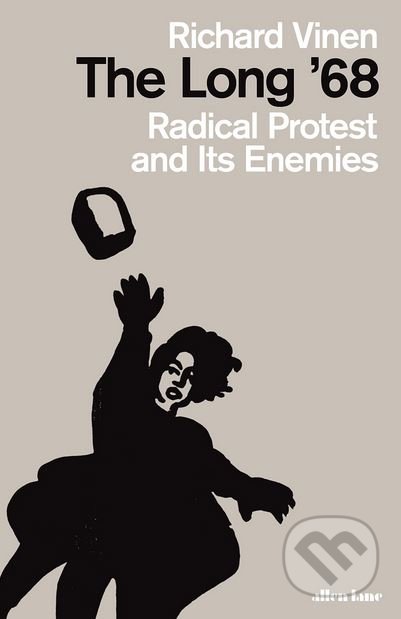 The Long '68 (Radical Protest and Its Enemies) - Richard Vinen - kniha z kategorie Humanitní a společenské vědy