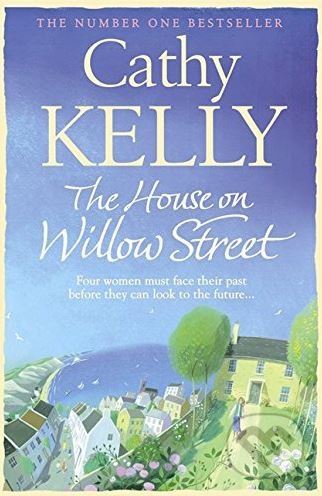 The House on Willow Street - Cathy Kelly, HarperCollins, 2012