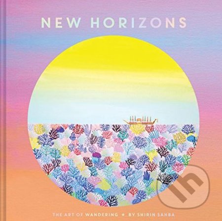 New Horizons (The Art of Wandering) - Shirin Sahba - kniha z kategorie Malířství a sochařství