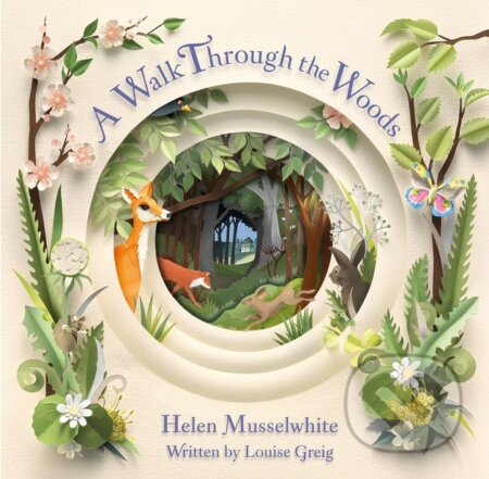 A Walk Through The Woods - Louise Greig,  Helen Musselwhite (ilustrácie), Egmont Books, 2018