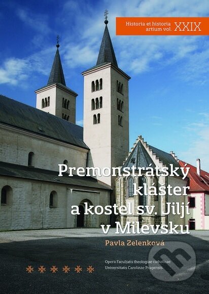 Premonstrátský klášter a kostel sv. Jiljí v Milevsku - Pavla Zelenková, Nakladatelství Lidové noviny, 2018