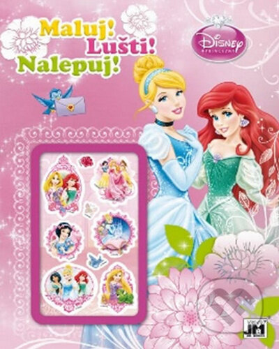 Kniha: Maluj! Lušti! Nalepuj! Princezny (neuvedený autor). Jiří Models, 2014