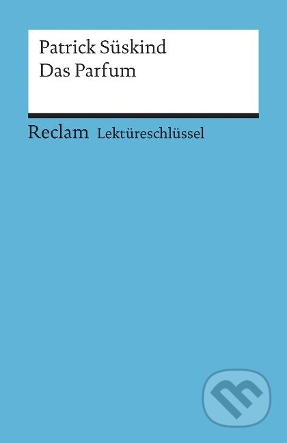 Lektüreschlüssel zu Patrick Süskind: Das Parfum