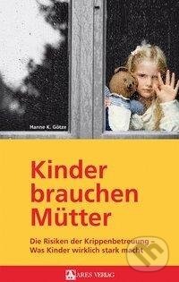 Kniha: Kinder brauchen Mütter (Kerstin Götze). Ares, 2011