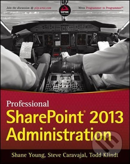 Kniha: Professional SharePoint 2013 Administration (Shane Young). John Wiley & Sons, 2014