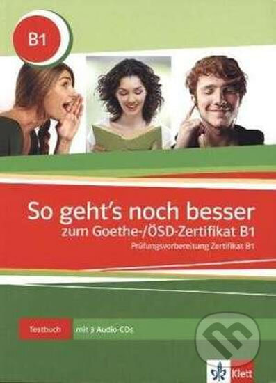 SO GEHT´S NOCH BESSER ZUM GOETHE-/ÖSD-ZERTIFIKAT B1, Testbuch + 3CD Klett nakladatelství