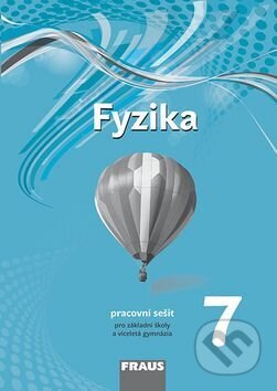 Kniha: Fyzika 7 pro ZŠ a VG pracovní sešit (Fraus). Fraus, 2017