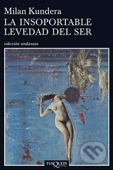 Kniha: La Insoportable Levedad del Ser (Milan Kundera). , 2014