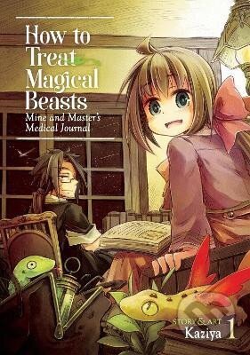 Kniha: How to Treat Magical Beasts: Mine and Master´s Medical Journal 1 (Kaziya). Seven Seas, 2018